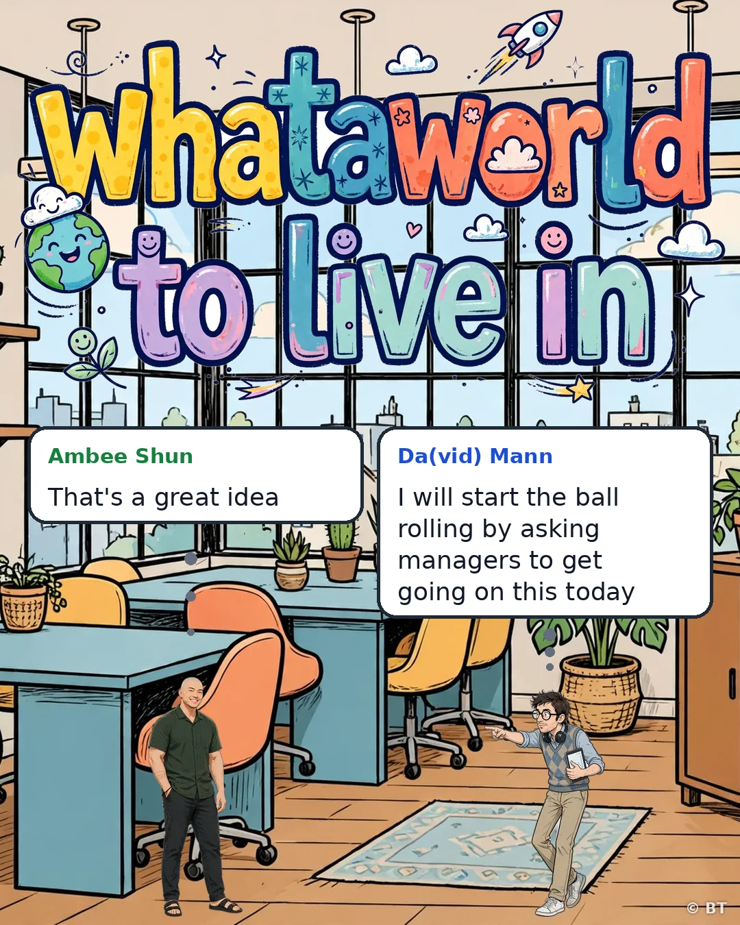 Ambee Shun: That's a great idea Da(vid) Mann: I will start the ball rolling by asking managers to get going on this today